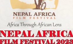 नेपाल अफ्रिका चलचित्र महोत्सवमा बाह्र देशका २२ चलचित्र